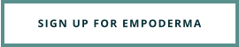 SIGN UP FOR EMPODERMA