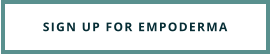 SIGN UP FOR EMPODERMA