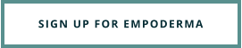 SIGN UP FOR EMPODERMA